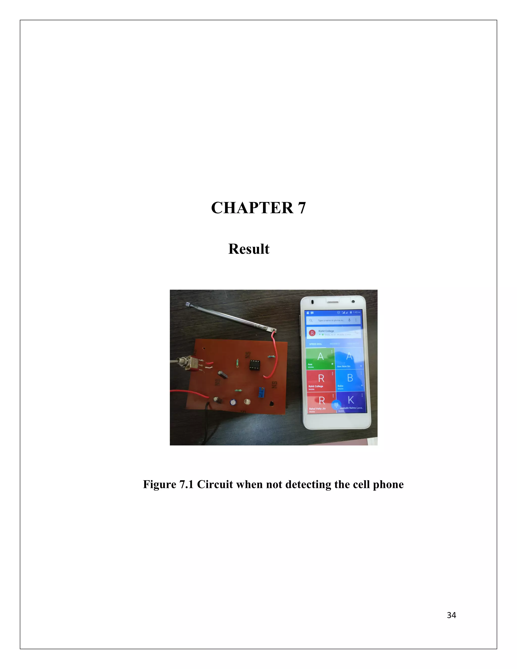 CHAPTER 7
Result
Figure 7.1 Circuit when not detecting the cell phone
34
 