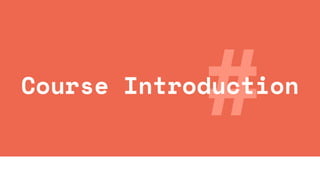#
Course Introduction
 