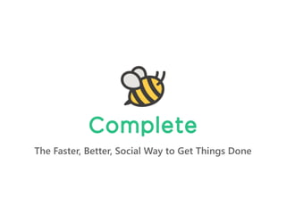 The Faster, Better, Social Way to Get Things Done
 