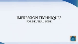 IMPRESSION TECHNIQUES
FOR NEUTRAL ZONE
95
 