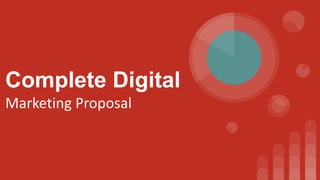 Complete Digital
Marketing Proposal
 