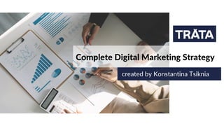 Complete Digital Marketing Strategy
created by Konstantina Tsiknia
 