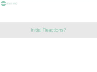 Initial Reactions?
 