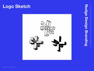 FA102CMOTIONGRAPHICS&SOUNDDESIGN
@BRANDI KINARD
NudgeDesignBranding
Logo Sketch
 