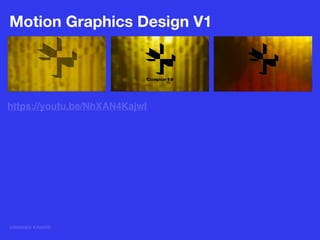 @BRANDI KINARD
Motion Graphics Design V1
https://youtu.be/NhXAN4KajwI
 