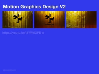 @BRANDI KINARD
Motion Graphics Design V2
https://youtu.be/l8YWtIOFE-A
 