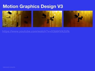 @BRANDI KINARD
Motion Graphics Design V3
https://www.youtube.com/watch?v=X3b84VA2Ufk
 