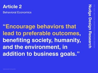 FA102CMOTIONGRAPHICS&SOUNDDESIGN
@BRANDI KINARD
NudgeDesignResearch
Article 2
Behavioral Economics

“Encourage behaviors that
lead to preferable outcomes,
beneﬁting society, humanity,
and the environment, in
addition to business goals.”
 