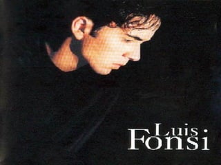 Luis Fonsi
 