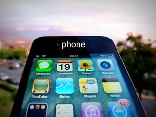 I like to go on my phone
phone
 