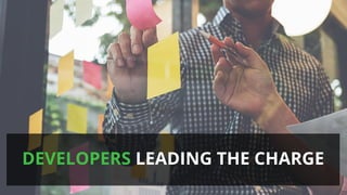 25
DEVELOPERS LEADING THE CHARGE
 