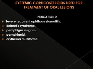 





INDICATIONS:
Severe recurrent aphthous stomatitis,
Behcet's syndrome,
pemphigus vulgaris,
pemphigoid,
erythema multiforme

 