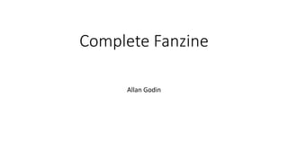 Complete Fanzine
Allan Godin
 