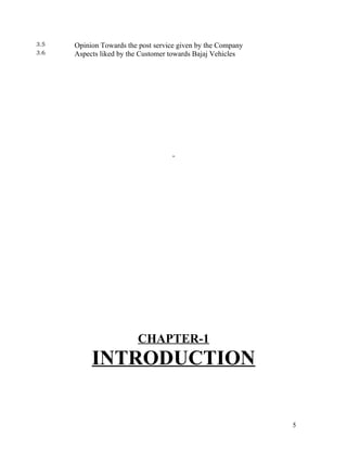 3.5 Opinion Towards the post service given by the Company
3.6 Aspects liked by the Customer towards Bajaj Vehicles
CHAPTER-1
INTRODUCTION
5
 