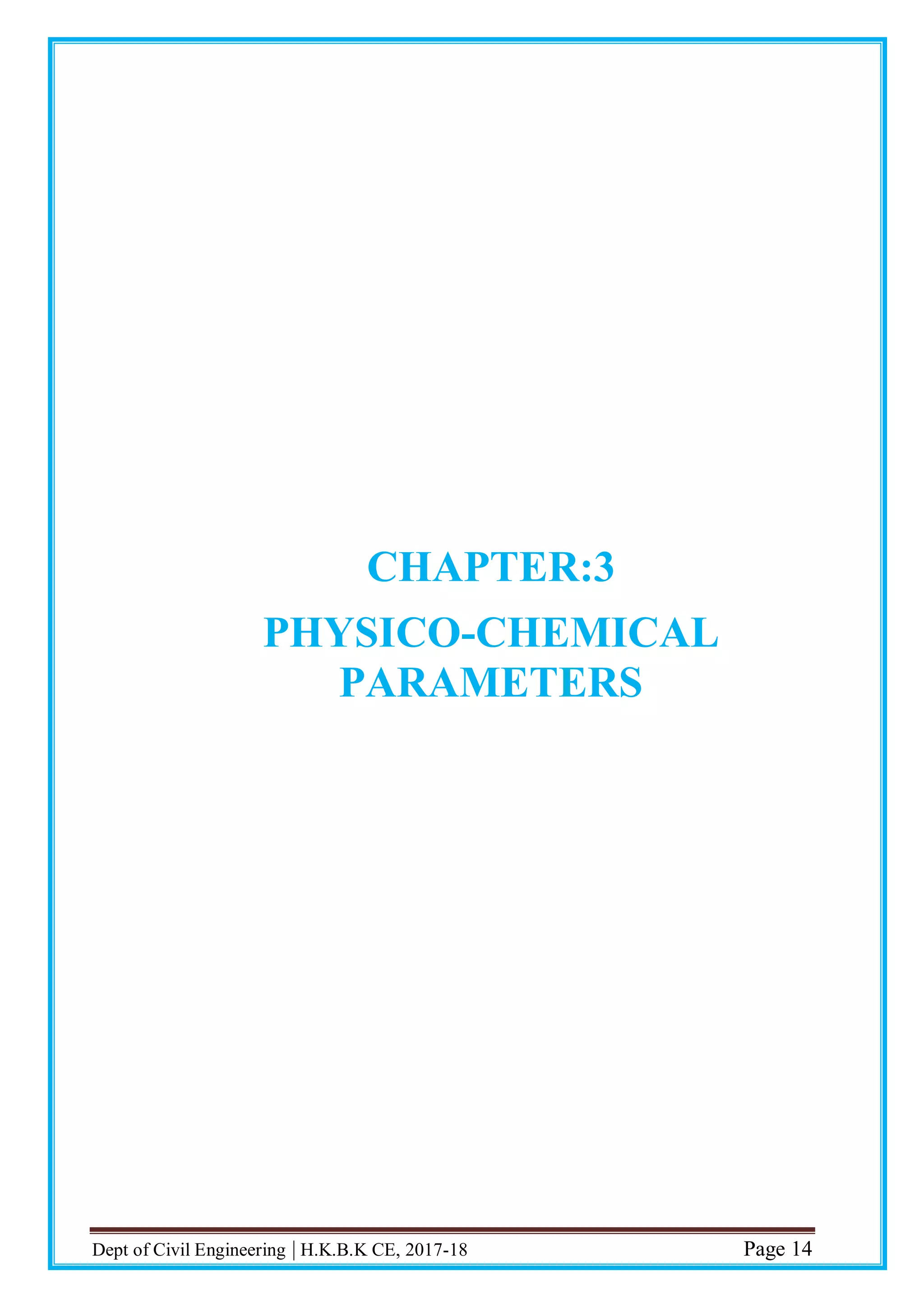 Dept of Civil Engineering | H.K.B.K CE, 2017-18 Page 14
CHAPTER:3
PHYSICO-CHEMICAL
PARAMETERS
 