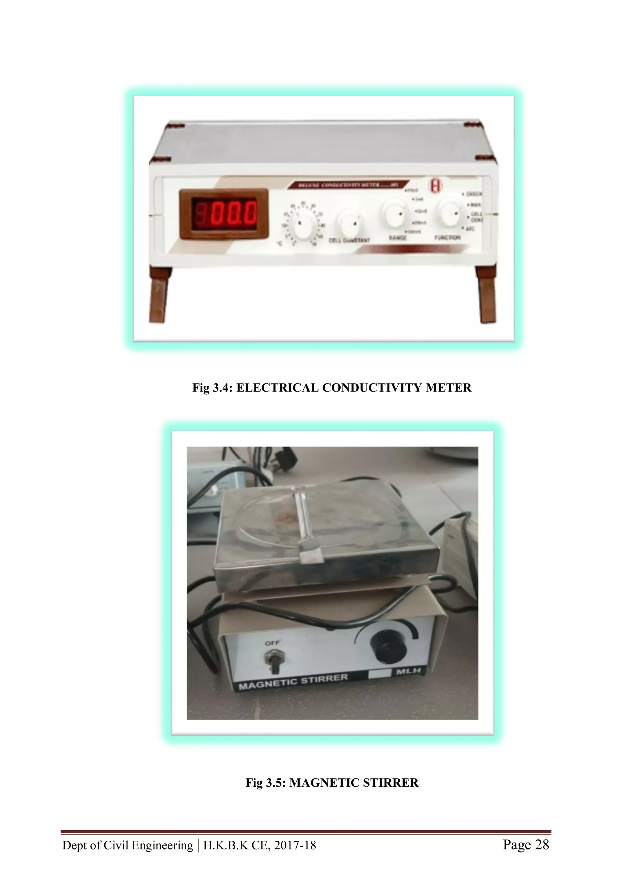 Dept of Civil Engineering | H.K.B.K CE, 2017-18 Page 28
Fig 3.4: ELECTRICAL CONDUCTIVITY METER
Fig 3.5: MAGNETIC STIRRER
 