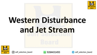 Western Disturbance
and Jet Stream
 