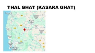 THAL GHAT (KASARA GHAT)
 