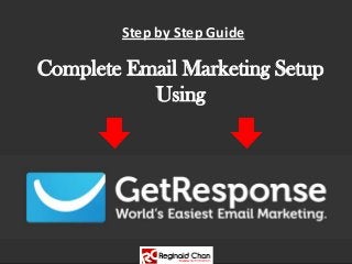Complete Email Marketing Setup
Using
Step by Step Guide
 