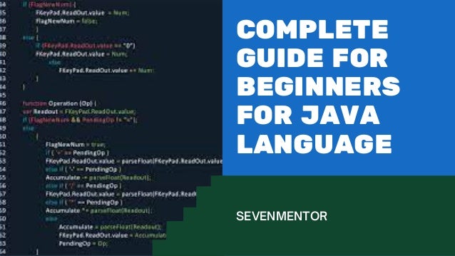 Complete guide for beginners for java language | PPT