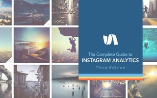 The Complete Guide to
INSTAGRAM ANALYTICS
Third Edition
 