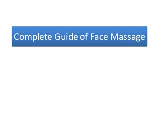 Complete Guide of Face Massage
 