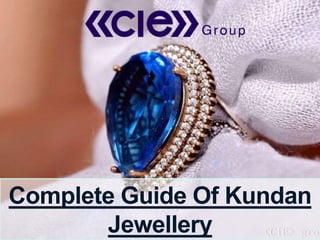 Complete Guide Of Kundan
Jewellery
 
