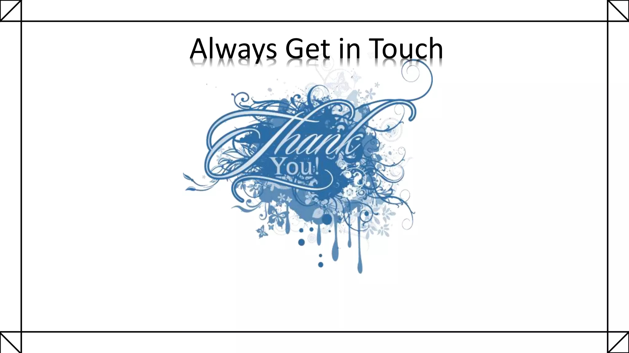 Always Get in Touch
 