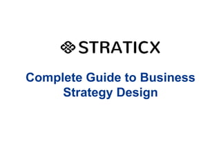 Complete Guide to Business
Strategy Design

 
