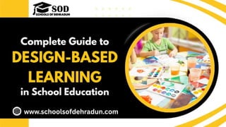 Complete Guide to Design-Based Learning in School Education.pptx
