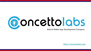 Web & Mobile App Development Company
https://concettolabs.com
 