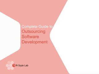 Complete Guide to
Outsourcing
Software
Development
 