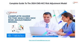 Complete Guide To The 2024 CMS-HCC Risk Adjustment Model
https://www.247medicalbillingservices.com/
 