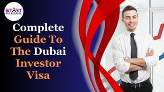 Complete
Guide To
The Dubai
Investor
Visa
 