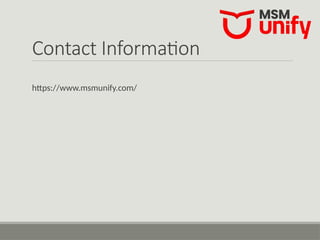 Contact Information
https://www.msmunify.com/
 
