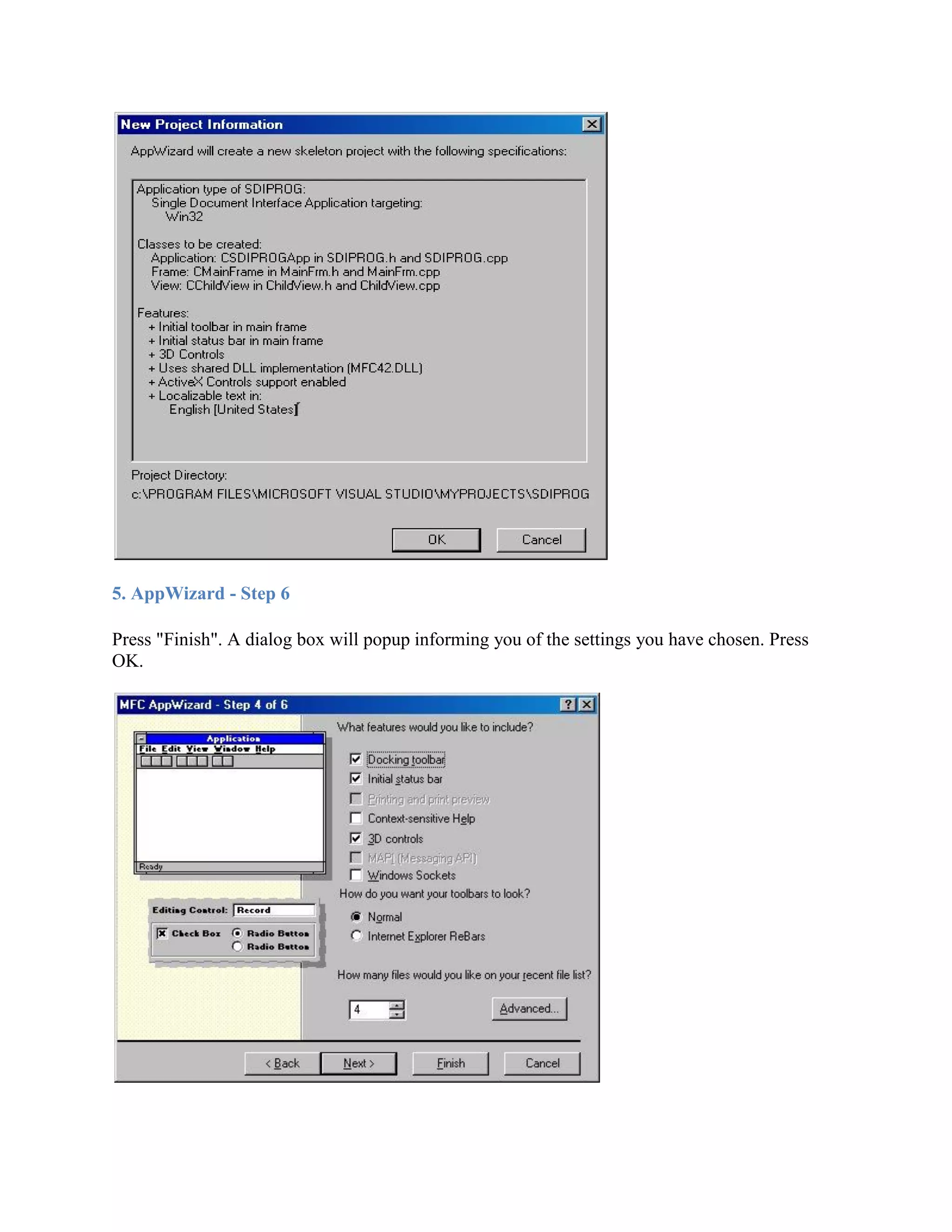 5. AppWizard - Step 6
Press &quot;Finish&quot;. A dialog box will popup informing you of the settings you have chosen. Press
OK.
 