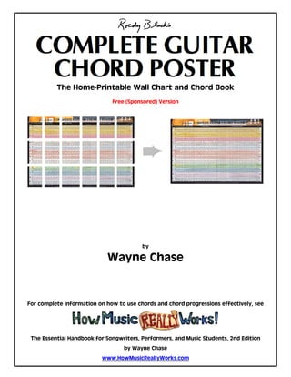 The Home-Printable Wall Chart and Chord Book
Free (Sponsored) Version
by
Wayne Chase
For complete information on how to use chords and chord progressions effectively, see
The Essential Handbook for Songwriters, Performers, and Music Students, 2nd Edition
by Wayne Chase
www.HowMusicReallyWorks.com
 