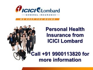 Personal Health
Insurance from
ICICI Lombard

Call +91 9900113820 for
more information

 