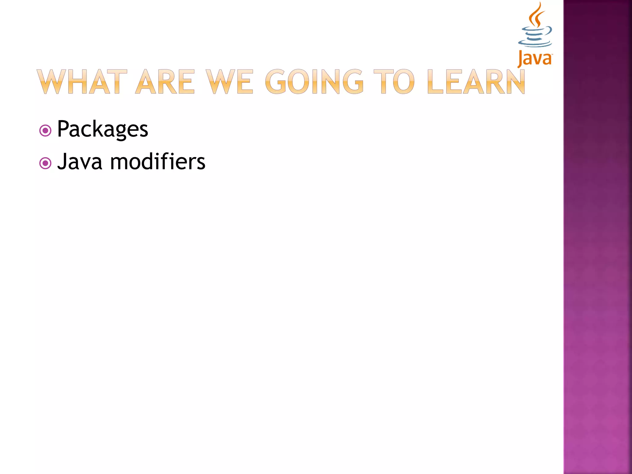  Packages  Java modifiers 