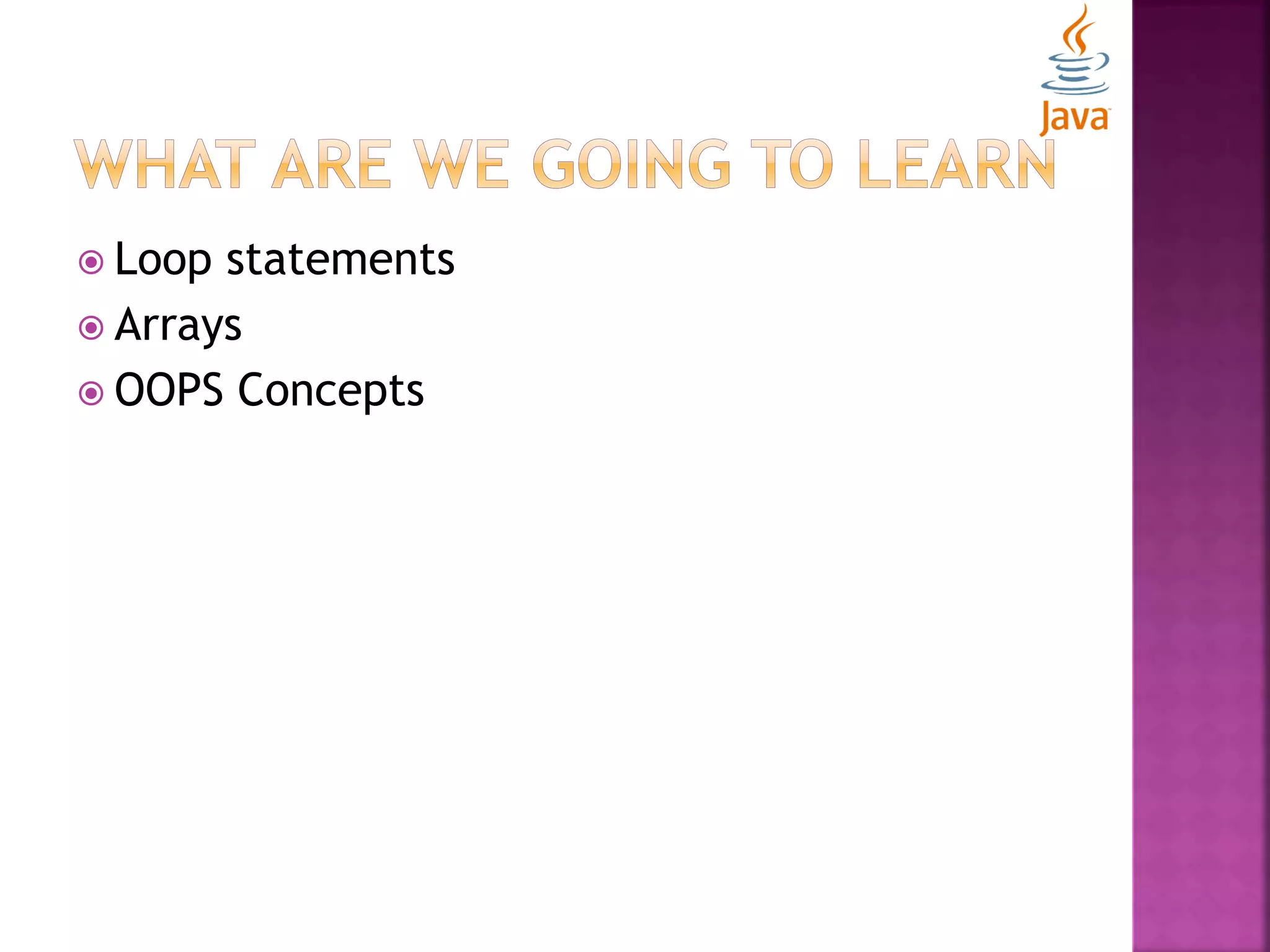  Loop statements  Arrays  OOPS Concepts 