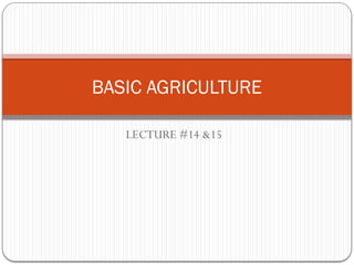Complete LECT 14 AND 15 BASIC AGRICULTURE (3).pptx