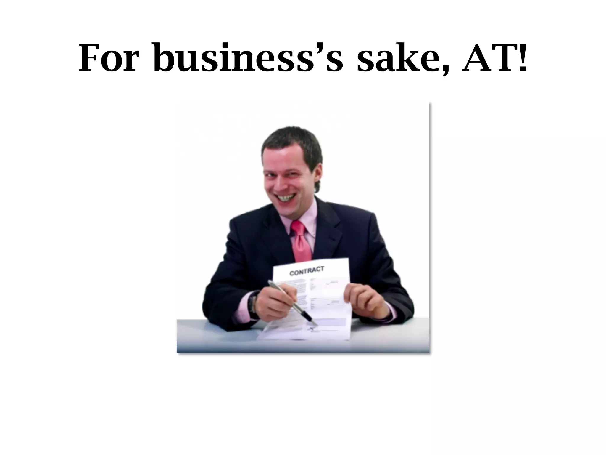 For business’s sake, AT!
 