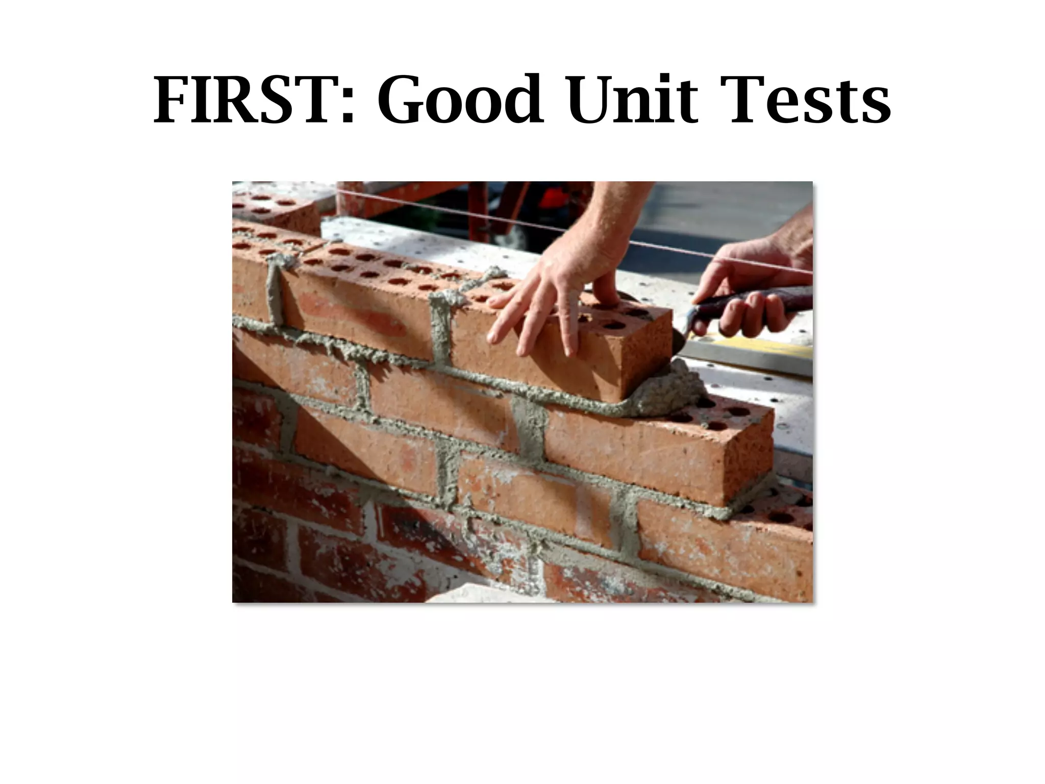 FIRST: Good Unit Tests
 