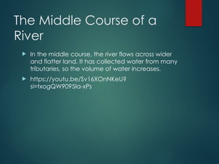 Understanding the Middle Course of a River: Features and Processes | PPTX