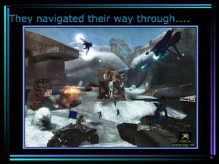 They navigated their way through…..
 