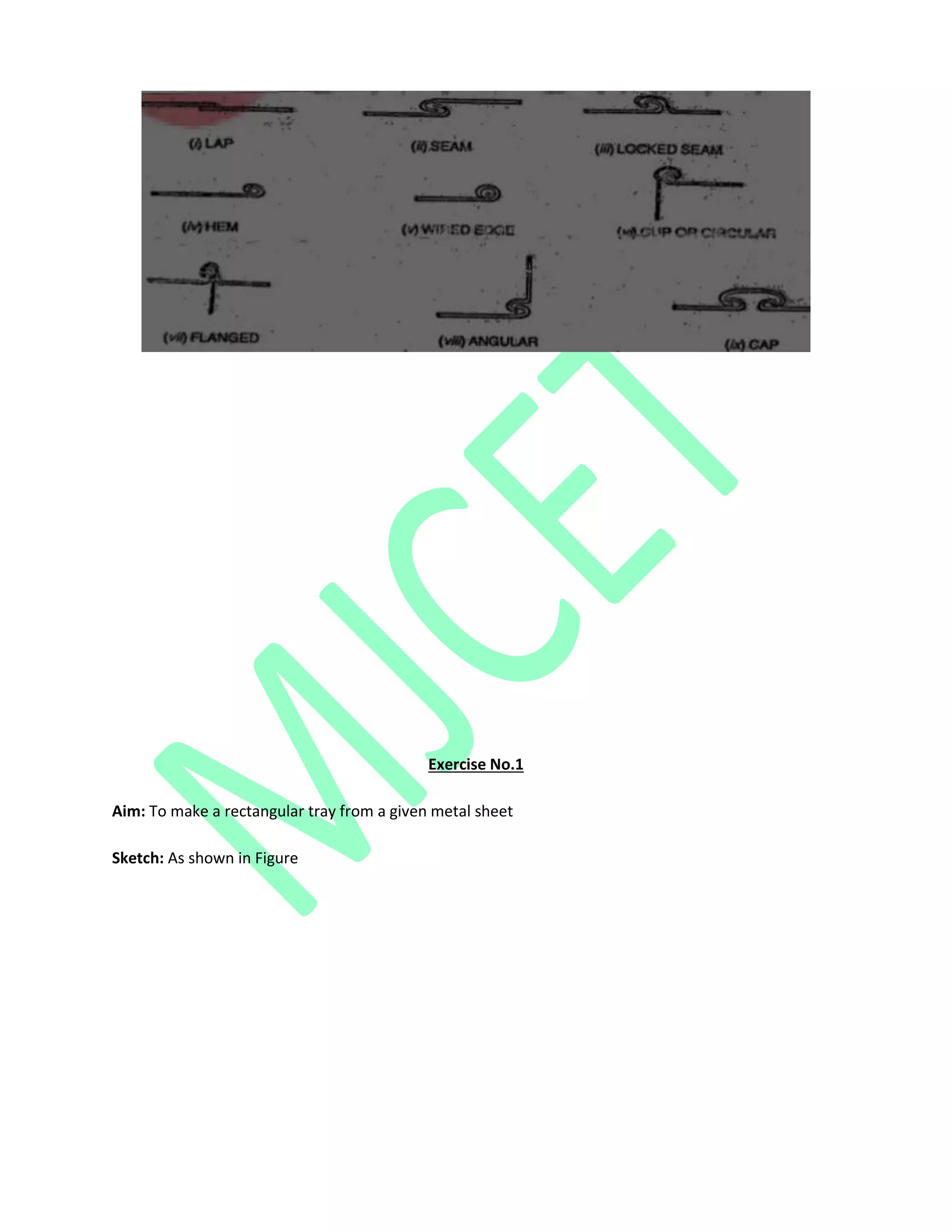 Exercise No.1
Aim: To make a rectangular tray from a given metal sheet
Sketch: As shown in Figure
 