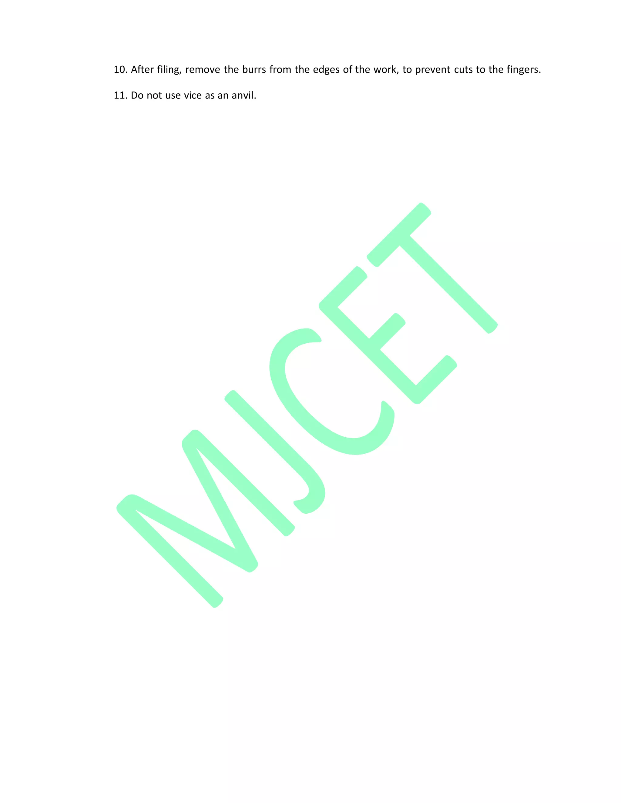 10. After filing, remove the burrs from the edges of the work, to prevent cuts to the fingers.
11. Do not use vice as an anvil.
 