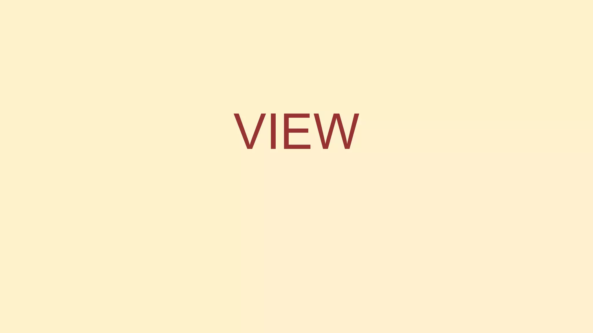 VIEW

 