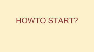 HOWTO START?

 