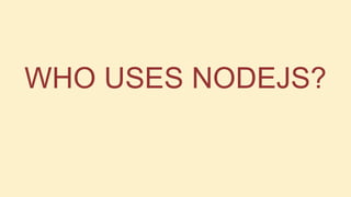 WHO USES NODEJS?

 